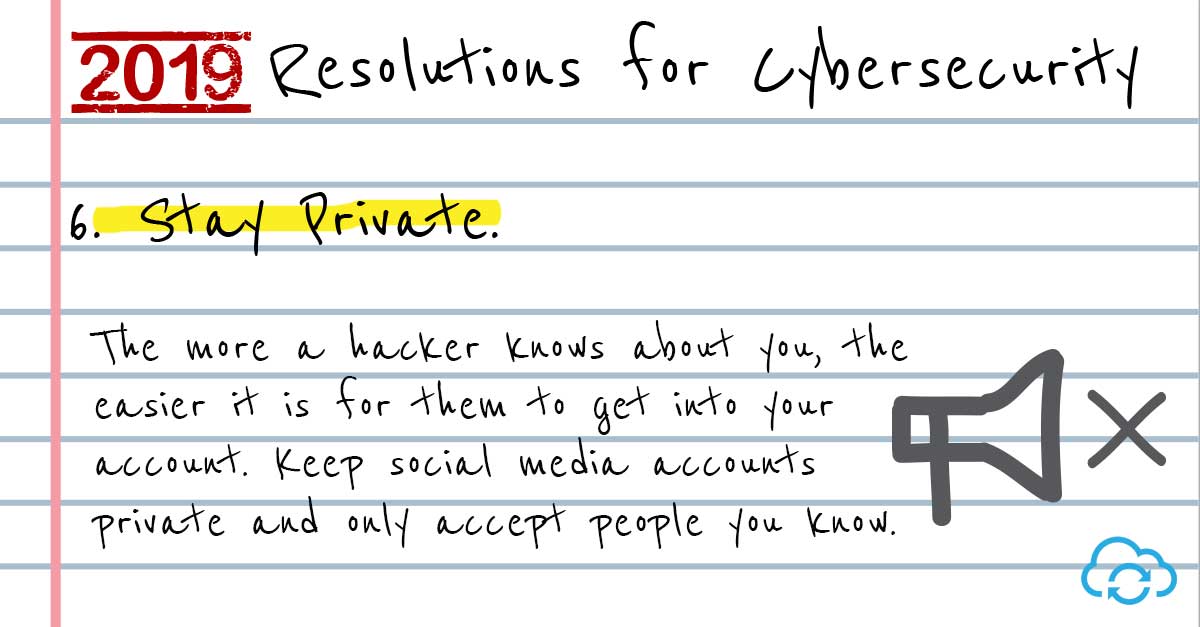 Tip 6 – Stay private on social media. 2019 Resolutions for Cyber Security